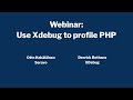 Webinar PHP Profiling With Xdebug