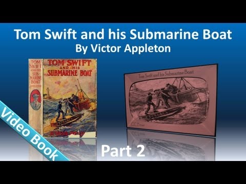 Part 2 - Tom Swift and His Submarine Boat Audiobook by Victor Appleton (Chs 13-25)