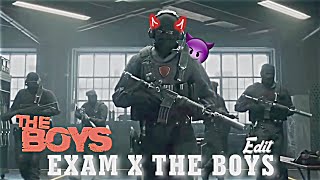 EXAM X THE BOYS EDIT  EXAMS EDIT  EXAM Vs STUDENTS
