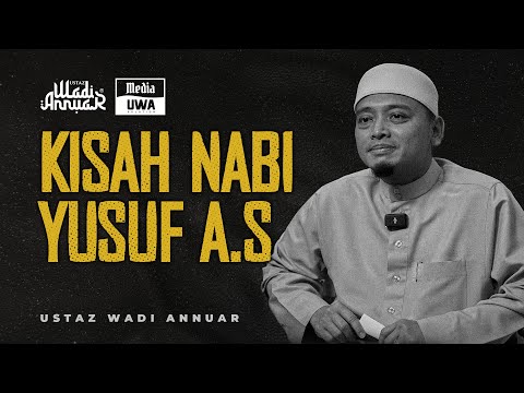 Kisah Nabi Yusuf A.S | Ustaz Wadi Annuar