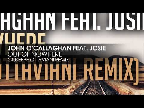 John O'Callaghan feat Josie - Out of Nowhere (Giuseppe Ottaviani remix) [full version]