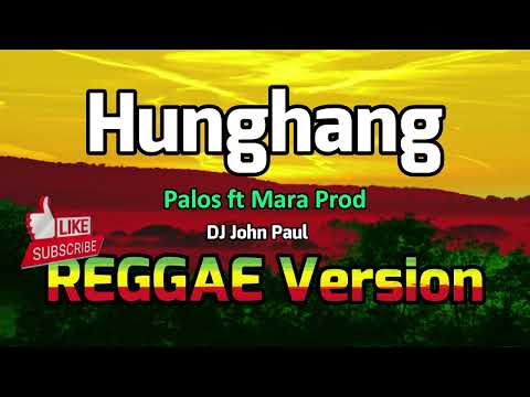 Hunghang - DJ Medmessiah feat. Palos & JMara x DJ John Paul REGGAE Version