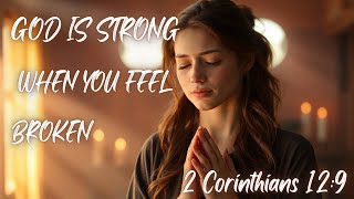 When the Body Is Weak, God Is Strong |  Healing Prayer for the Wounded Heart