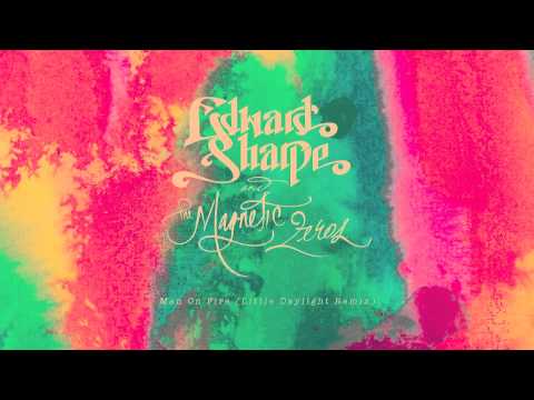 Edward Sharpe & The Magnetic Zeros - Man On Fire (Little Daylight Remix)