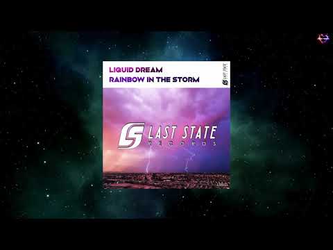 Liquid Dream - Rainbow In The Storm (Extended Mix) [LAST STATE RECORDS]