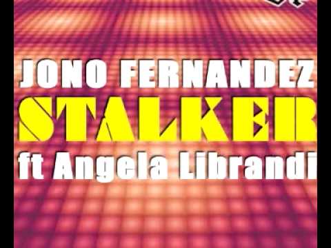 'Stalker' Jono Fernandez Feat. Angela Librandi