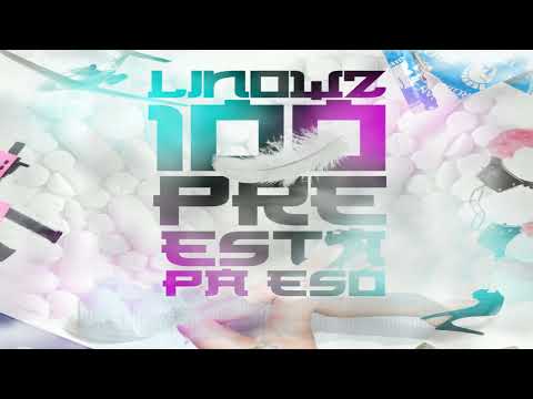 Linowz - 100pre Esta Pa Eso