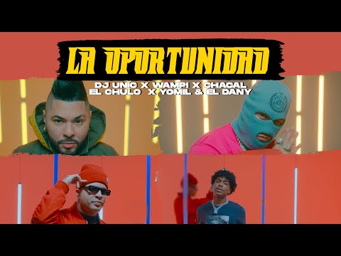 Dj Unic, El Chacal, Wampi, El Chulo, Yomil & El Dany - La Oportunidad (Video Oficial)