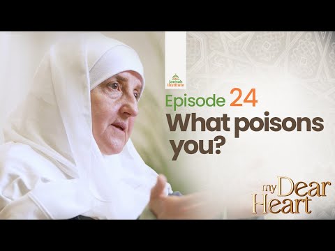 What poisons you? | My Dear Heart Ep. 24 | Ramadan Series | Dr. Haifaa Younis | Jannah Institute — Dr. Haifaa Younis