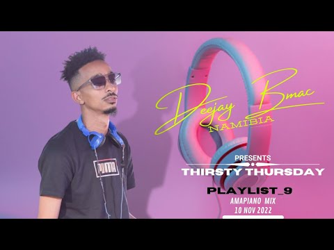 Deejay Bmac || Thristy Thursday  || Amapiano Mix⚡️||  Playlist_9