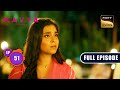 दो कदम की दूरी | Kavya - Ek Jazbaa, Ek Junoon - Ep 51 | Full Episode | 4 Dec 2023
