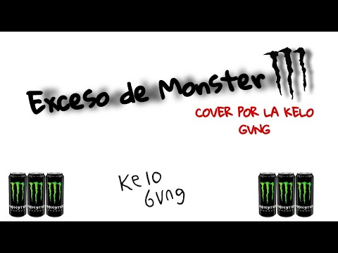 Exceso de Monster |Cover Kelo Gvng|