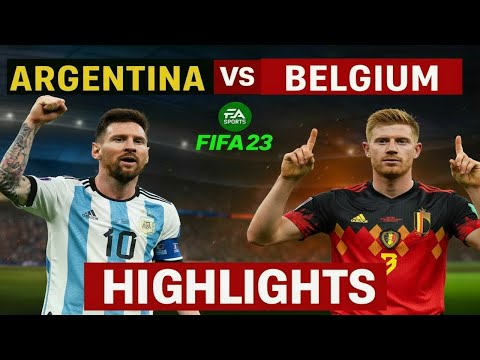 Argentina vs Belgium | 2025 International Football Showdown - FIFA 23 Full Match Highlights