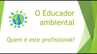 O Educador ambiental