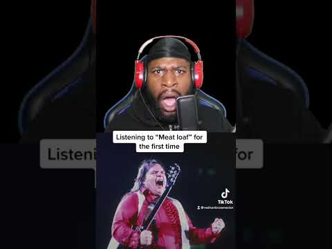 Listening to “Meat Loaf” for the first time
