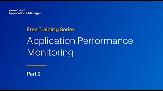 Application performance monitoring | Applications Manager Free Training 2023 - Season 1