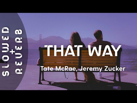 Tate McRae, Jeremy Zucker - that way (s l o w e d + r e v e r b)