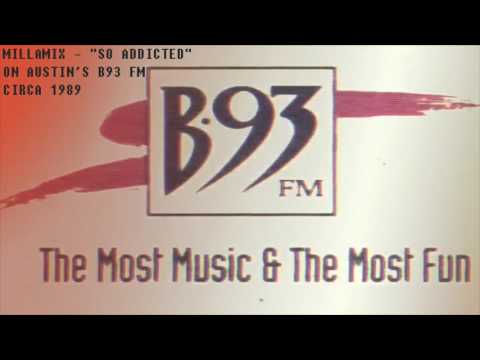MILLAMIX  - "So Addicted" on Austin's B93 FM in 1989