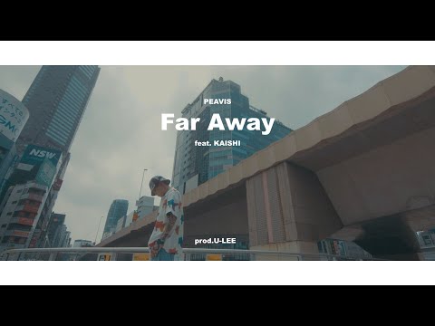 PEAVIS - Far Away feat. KAISHI  (Official Video)