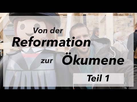 Von der Reformation zur Ökumene Teil 1