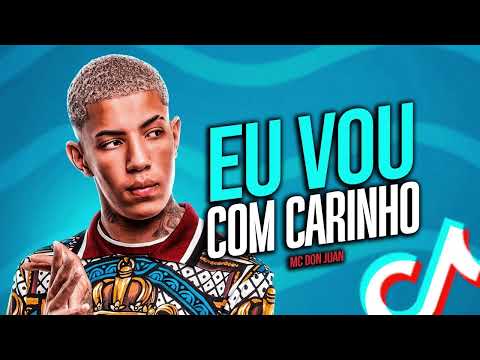 EU VOU COM CARINHO, ELA QUER COM FORÇA - MC Don Juan, MC G15 e MC Davi (Perera DJ, DJ GBR, DJ 900)