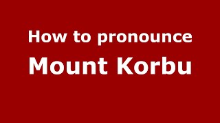 How to pronounce Mount Korbu