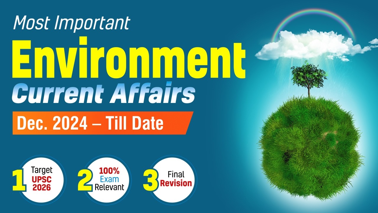 Most Important Environment Current Affairs 2026 |Rapid Revision| Dec 2025–Now |IAS Academy APTI PLUS