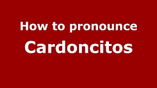 How to pronounce Cardoncitos