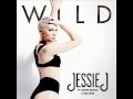 Jessie J- WILD- ft Big Sean, Dizzee Rascal (Audio ...