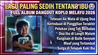 Download lagu FULL ALBUM DANGDUT KOPLO MELAYU TENTANG IBU PALING SEDIH mp3
