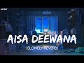 Aisa Deewana Slowed Reverb Lofi Remix Sonu Nigam Lofi Boy