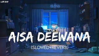 Download lagu Aisa Deewana (Slowed Reverb) | Lofi Remix | Sonu Nigam | Lofi Boy mp3