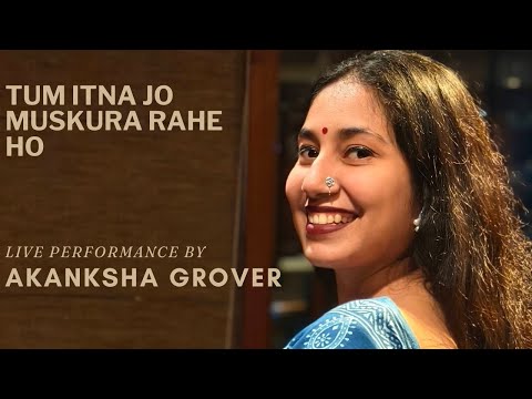 Tum Itna jo Muskura rahe ho | Akanksha Grover | Cover | Jagjit Singh