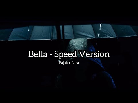 Pajak x Lara - Bella (Speed Version)