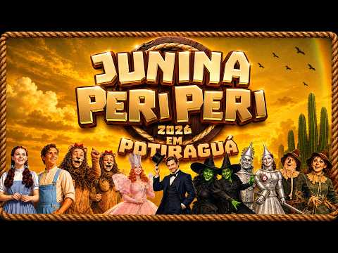 Junina Peri Peri 2026 - O Sertão de Oz. Potiraguá, Ba.
