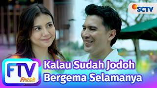 Download lagu FTV SCTV Djihan Ranti & Ridho Ilahi - Kalau Sudah Jodoh Bergema Selamanya mp3