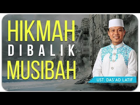 Ustad Das'ad Latif  - HIKMAH DI BALIK MUSIBAH