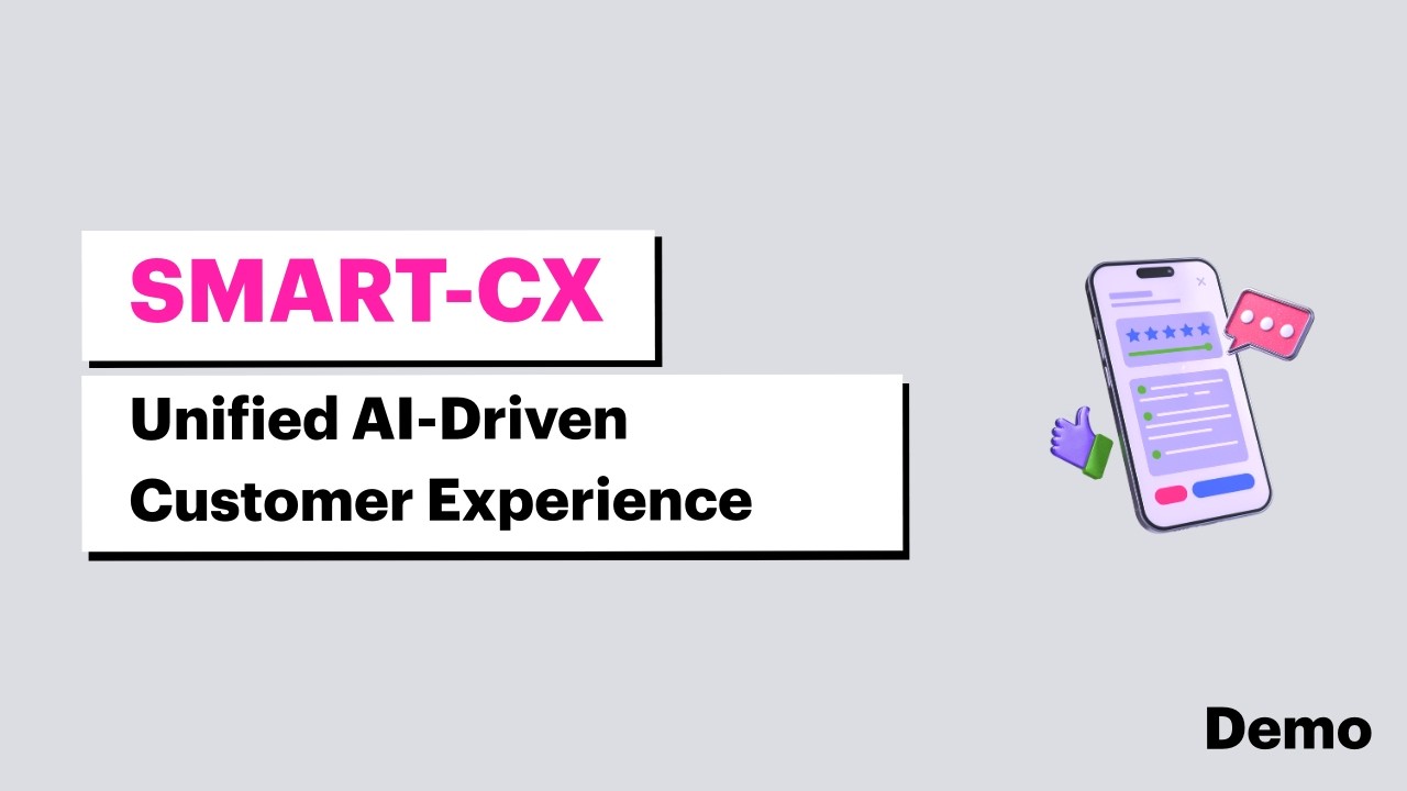 Smart-CX: Unified AI-Driven Customer Experience | Demo