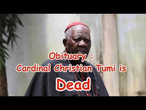 Obituary: Cardinal Christian Tumi Is Dead