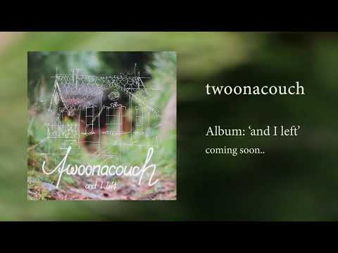 twoonacouch - But Now