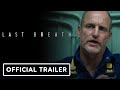 Last Breath Official Trailer 2025 Woody Harrelson Simu Liu Cliff Curtis