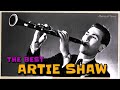 The Best Of Artie Shaw & His Orchestra | Swing Clarinet Big Band Music - Classical Tunes The Best Of Artie Shaw & His Orchestra | Swing Clarinet Big Band Music