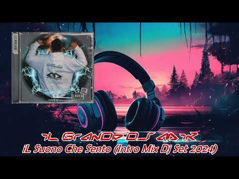 iL GrAnDe Dj MiK - iL Suono Che Sento (Intro Mix Dj Set 2024)