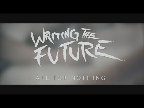 Writing The Future - All For Nothing [OFFICIAL MUSIC VIDEO]