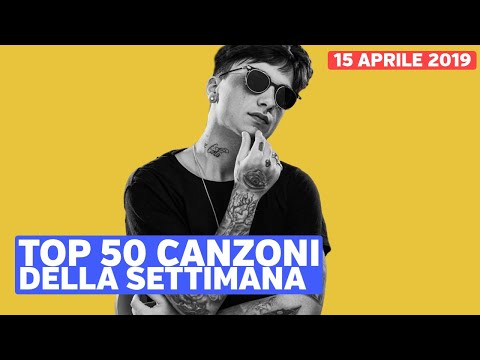 Top 50 Canzoni Della Settimana -  15 Aprile 2019