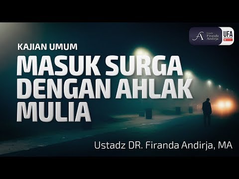 Masuk Surga dengan Akhlak Mulia - Ustadz Dr. Firanda Andirja, M.A.