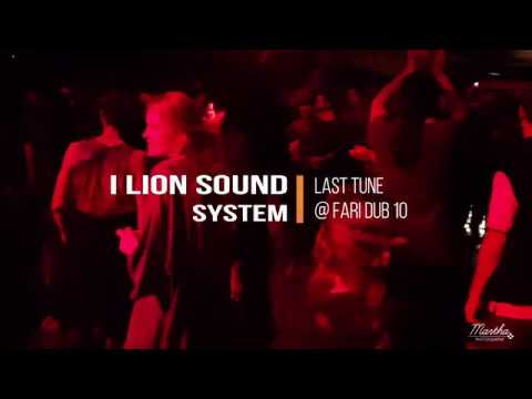 I LION SOUND SYSTEM - LAST TUNE @ FARI DUB 10