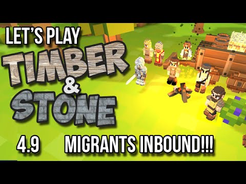 4.9 Timber and Stone Lets Play Tutorial - Migrants Inbound! (version 1.52)