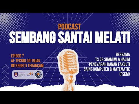 PODCAST: SEMBANG SANTAI MELATI EPISOD 7 AI: TEKNOLOGI BIJAK, INTERGRITI TERANCAM