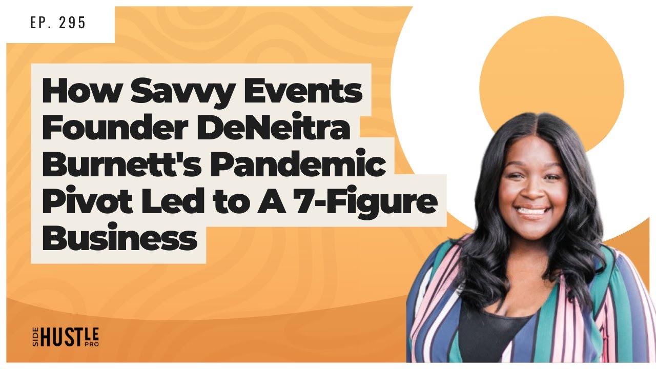 Turning Crisis into Success: How Savvy Events Founder DeNeitra Burnett's Pandemic Pivot Catapulted Her to a 7-Figure Business